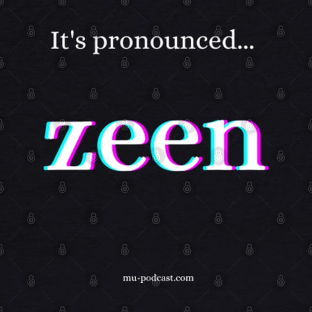 It's pronounced zeen! by keepermurph